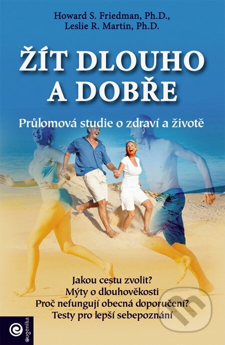 Kniha: Žít dlouho a dobře (Howard S. Friedman a Leslie R. Martin). Eugenika, 2016 Kniha: Žít dlouho a dobře (Howard S. Friedman a Leslie R. Martin). Eugenika, 2016