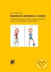 Kniha: Genderové představy a vztahy (Irena Smetáčková). SLON, 2016 Kniha: Genderové představy a vztahy (Irena Smetáčková). SLON, 2016