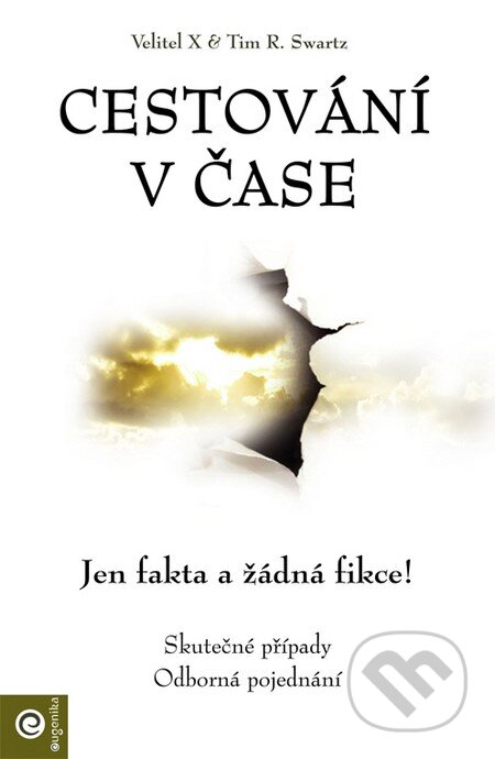 Kniha: Cestování v čase (Tim R. Swartz a Velitel X). Eugenika, 2016 Kniha: Cestování v čase (Tim R. Swartz a Velitel X). Eugenika, 2016