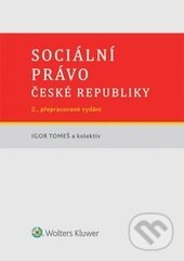 Kniha: Sociální právo České republiky (Igor Tomeš). Wolters Kluwer ČR, 2016 Kniha: Sociální právo České republiky (Igor Tomeš). Wolters Kluwer ČR, 2016