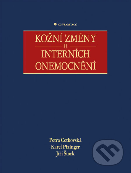 E-kniha: Kožní změny u interních onemocnění (Jiří Štork, Karel Pizinger a Petra Cetkovská). Grada, 2010 E-kniha: Kožní změny u interních onemocnění (Jiří Štork, Karel Pizinger a Petra Cetkovská). Grada, 2010
