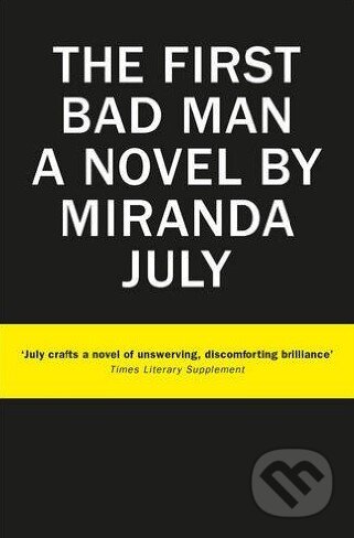 Kniha: The First Bad Man (Miranda July). Canongate Books, 2015 Kniha: The First Bad Man (Miranda July). Canongate Books, 2015