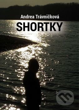 Shortky - Andrea Trávničková, Tricio Literary & Holiday Company, 2016