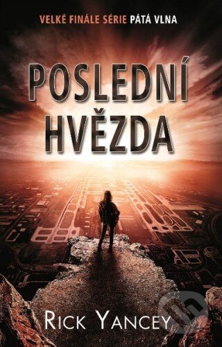 Kniha: Poslední hvězda (Rick Yancey). Baronet, 2016 Kniha: Poslední hvězda (Rick Yancey). Baronet, 2016