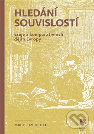 Kniha: Hledání souvislostí (Miroslav Hroch). SLON, 2016 Kniha: Hledání souvislostí (Miroslav Hroch). SLON, 2016