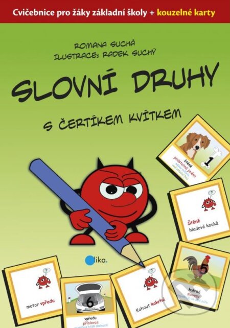 Kniha: Slovní druhy s čertíkem Kvítkem (Romana Suchá). Edika, 2016 Kniha: Slovní druhy s čertíkem Kvítkem (Romana Suchá). Edika, 2016