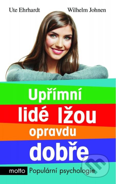 Kniha: Upřímní lidé lžou opravdu dobře (Ute Ehrhardt a Wilhelm Johnen). Motto, 2016 Kniha: Upřímní lidé lžou opravdu dobře (Ute Ehrhardt a Wilhelm Johnen). Motto, 2016