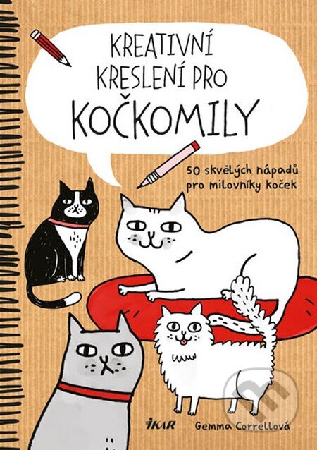 Kniha: Kreativní kreslení pro kočkomily (Gemma Correll). Ikar CZ, 2016 Kniha: Kreativní kreslení pro kočkomily (Gemma Correll). Ikar CZ, 2016
