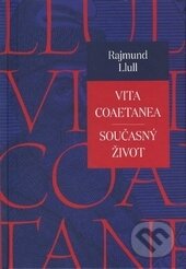 Kniha: Vita coaetanea (Rajmund Llull). Ostravská univerzita, 2016 Kniha: Vita coaetanea (Rajmund Llull). Ostravská univerzita, 2016
