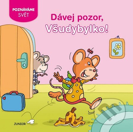 Kniha: Dávej pozor, Všudybylko! (Nakladatelství Junior). Nakladatelství Junior, 2016 Kniha: Dávej pozor, Všudybylko! (Nakladatelství Junior). Nakladatelství Junior, 2016