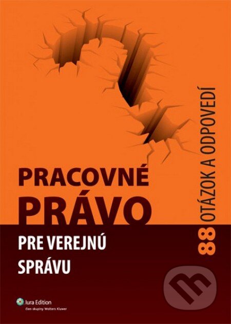 Kniha: Pracovné právo pre verejnú správu (Wolters Kluwer (Iura Edition)). Wolters Kluwer (Iura Edition), 2011 Kniha: Pracovné právo pre verejnú správu (Wolters Kluwer (Iura Edition)). Wolters Kluwer (Iura Edition), 2011