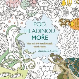 Kniha: Pod hladinou moře (Anastasia Catris). Grada, 2016 Kniha: Pod hladinou moře (Anastasia Catris). Grada, 2016