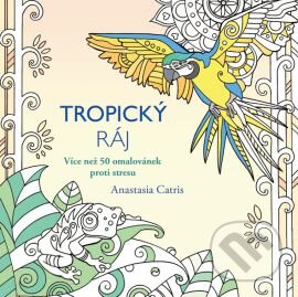 Kniha: Tropický ráj (Anastasia Catris). Grada, 2016 Kniha: Tropický ráj (Anastasia Catris). Grada, 2016