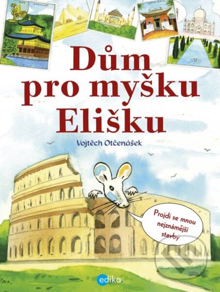 Kniha: Dům pro myšku Elišku (Vojtěch Otčenášek). Edika, 2016 Kniha: Dům pro myšku Elišku (Vojtěch Otčenášek). Edika, 2016