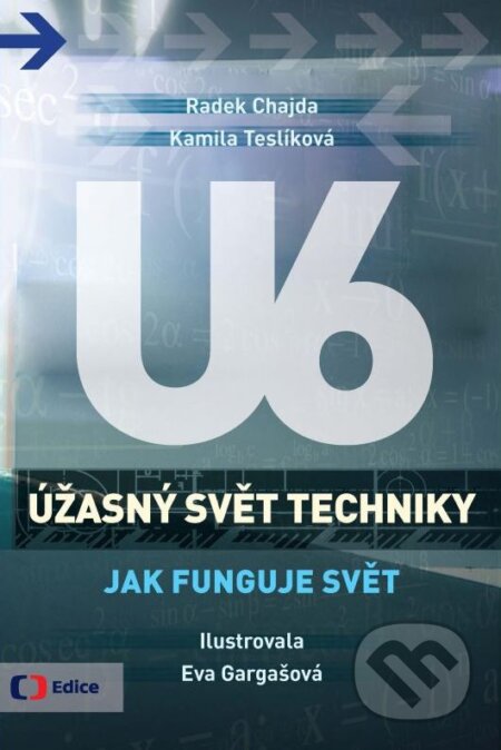 Kniha: Úžasný svět techniky U6: Jak funguje svět (Kamila Teslíková a Radek Chajda). Edice ČT, 2016 Kniha: Úžasný svět techniky U6: Jak funguje svět (Kamila Teslíková a Radek Chajda). Edice ČT, 2016