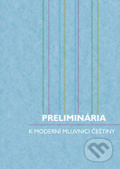 Kniha: Preliminária k moderní mluvnici češtiny (Oldřich Uličný a kolektív). Univerzita Palackého v Olomouci, 2016 Kniha: Preliminária k moderní mluvnici češtiny (Oldřich Uličný a kolektív). Univerzita Palackého v Olomouci, 2016