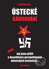Kniha: Ústecké kádrování (František Roček). AOS Publishing, 2016 Kniha: Ústecké kádrování (František Roček). AOS Publishing, 2016