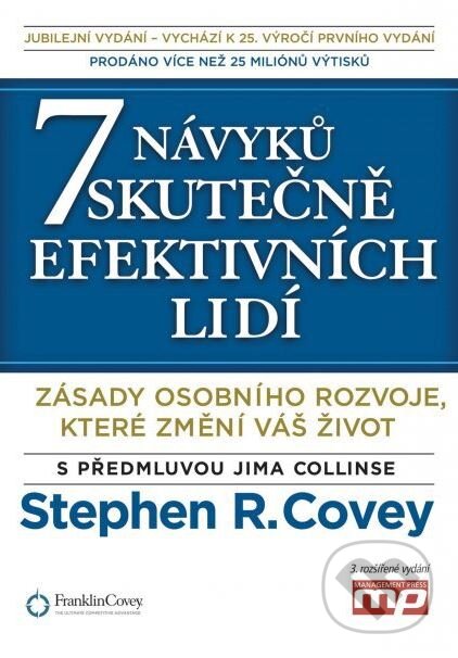 Kniha: 7 návyků skutečně efektivních lidí (Stephen R. Covey). Management Press, 2016 Kniha: 7 návyků skutečně efektivních lidí (Stephen R. Covey). Management Press, 2016