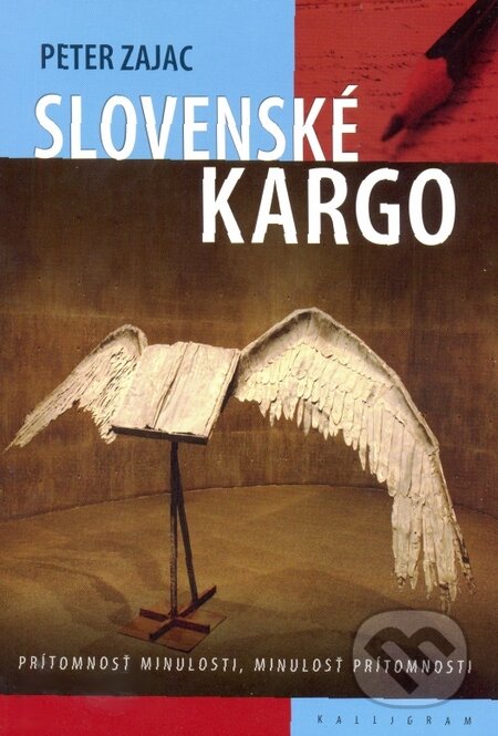 Kniha: Slovenské kargo (Peter Zajac). Kalligram, 2016 Kniha: Slovenské kargo (Peter Zajac). Kalligram, 2016