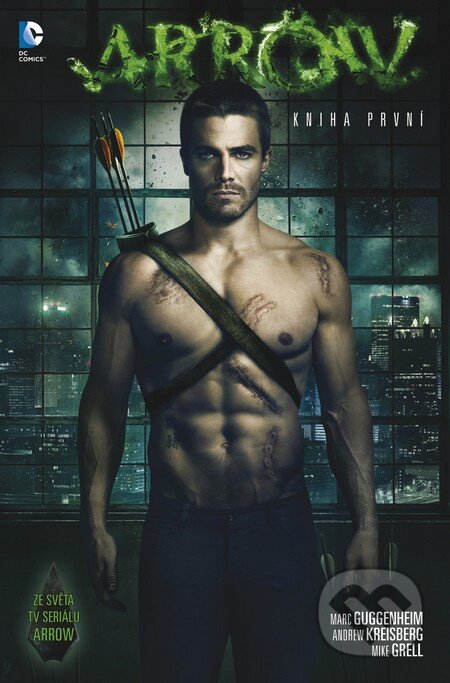 Kniha: Arrow (Kniha první) (Andrew Kreisberg, Marc Guggenheim a Mike Grell). BB/art, 2016 Kniha: Arrow (Kniha první) (Andrew Kreisberg, Marc Guggenheim a Mike Grell). BB/art, 2016