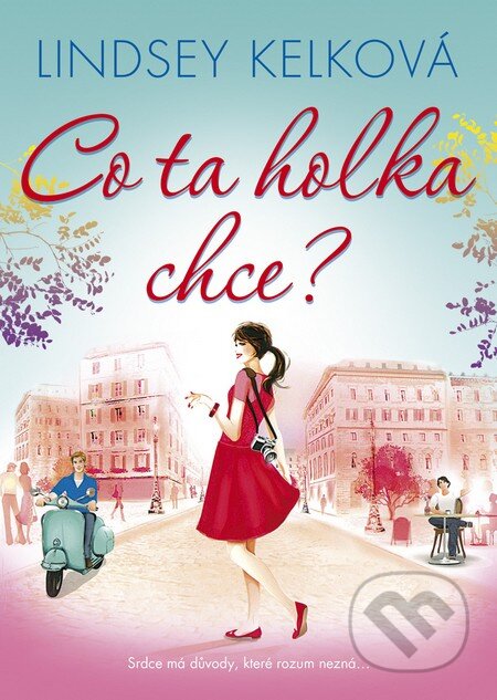 Kniha: Co ta holka chce? (Lindsey Kelk). BB/art, 2016 Kniha: Co ta holka chce? (Lindsey Kelk). BB/art, 2016