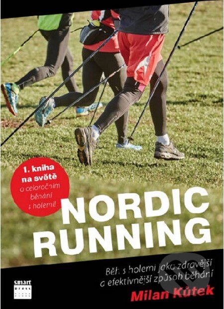 Kniha: Nordic running (Milan Kůtek). Smart Press, 2016 Kniha: Nordic running (Milan Kůtek). Smart Press, 2016