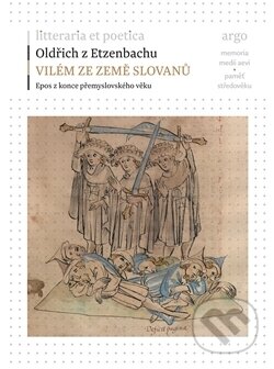 Kniha: Vilém ze země Slovanů (Oldřich z Etzenbachu). Argo, 2015 Kniha: Vilém ze země Slovanů (Oldřich z Etzenbachu). Argo, 2015