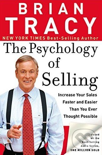 Kniha: The Psychology of Selling (Brian Tracy). Nelson, 2006 Kniha: The Psychology of Selling (Brian Tracy). Nelson, 2006