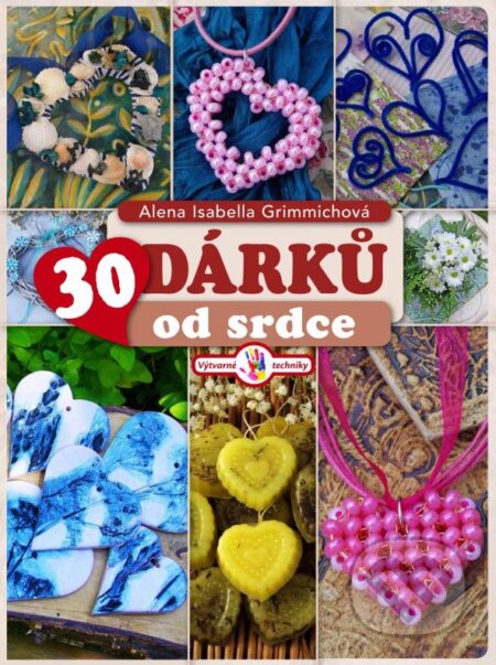 Kniha: 30 dárků od srdce (Alena Isabella Grimmichová). CPRESS, 2016 Kniha: 30 dárků od srdce (Alena Isabella Grimmichová). CPRESS, 2016
