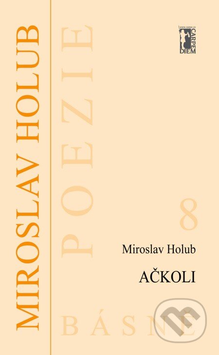 E-kniha: Ačkoli (Miroslav Holub). Carpe diem E-kniha: Ačkoli (Miroslav Holub). Carpe diem