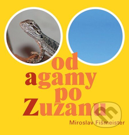 E-kniha: Od agamy po Zuzanu (Miroslav Fišmeister). Carpe diem E-kniha: Od agamy po Zuzanu (Miroslav Fišmeister). Carpe diem