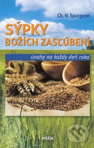 Kniha: Sýpky Božích zasľúbení (Charles Huddon Spurgeon). Misijná spoločnosť evanjelia Ježiša Krista, 2015 Kniha: Sýpky Božích zasľúbení (Charles Huddon Spurgeon). Misijná spoločnosť evanjelia Ježiša Krista, 2015