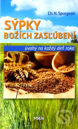 Kniha: Sýpky Božích zasľúbení (Charles Huddon Spurgeon). Misijná spoločnosť evanjelia Ježiša Krista, 2015 Kniha: Sýpky Božích zasľúbení (Charles Huddon Spurgeon). Misijná spoločnosť evanjelia Ježiša Krista, 2015