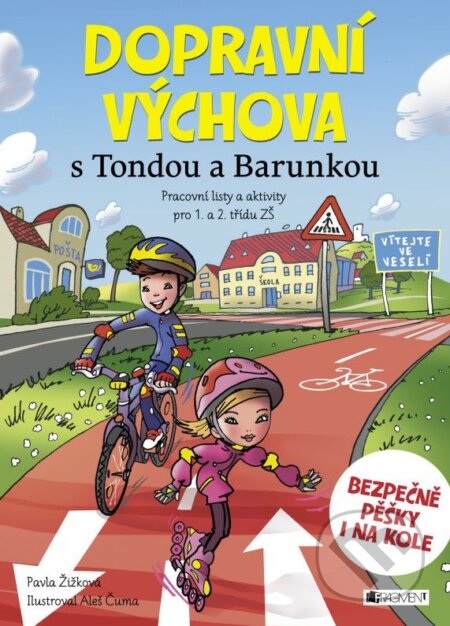 Kniha: Dopravní výchova s Tondou a Barunkou (Pavla Žižková). Nakladatelství Fragment, 2016 Kniha: Dopravní výchova s Tondou a Barunkou (Pavla Žižková). Nakladatelství Fragment, 2016
