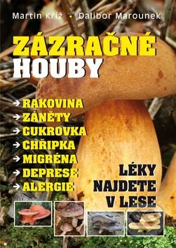 Kniha: Zázračné houby (Dalibor Marounek a Martin Kříž). BVD, 2016 Kniha: Zázračné houby (Dalibor Marounek a Martin Kříž). BVD, 2016