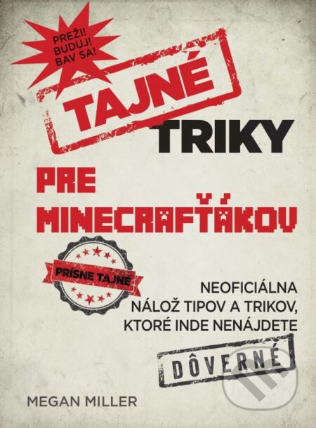 Kniha: Tajné triky pre Minecrafťákov (Megan Miller). Computer Press, 2016 Kniha: Tajné triky pre Minecrafťákov (Megan Miller). Computer Press, 2016