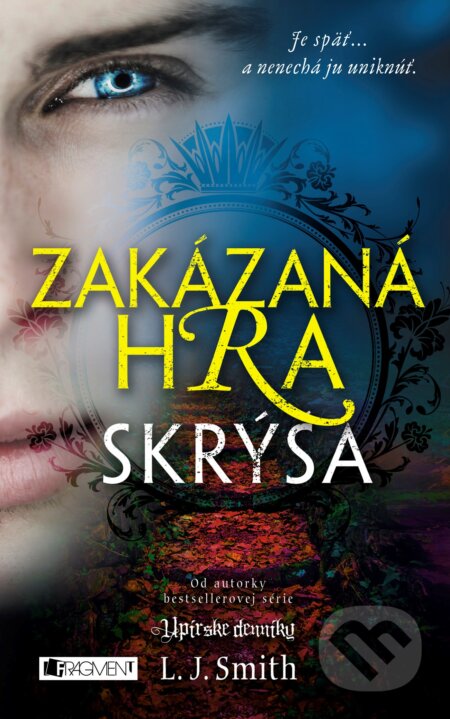 Kniha: Zakázaná Hra: Skrýša (L.J. Smith). Fragment, 2016 Kniha: Zakázaná Hra: Skrýša (L.J. Smith). Fragment, 2016
