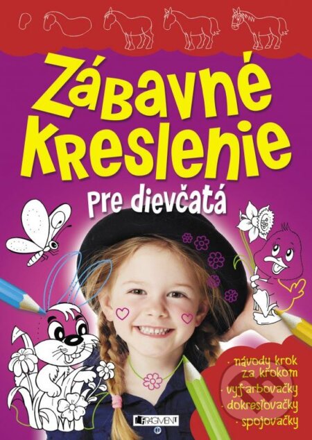 Kniha: Zábavné kreslenie pre dievčatá (Fragment). Fragment, 2016 Kniha: Zábavné kreslenie pre dievčatá (Fragment). Fragment, 2016