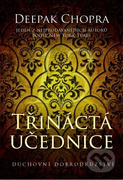 Kniha: Třináctá učednice (Deepak Chopra). ANAG, 2016 Kniha: Třináctá učednice (Deepak Chopra). ANAG, 2016