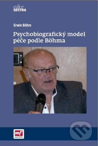 Psychobiografický model péče podle Böhma - Erwin Böhm, Mladá fronta, 2016