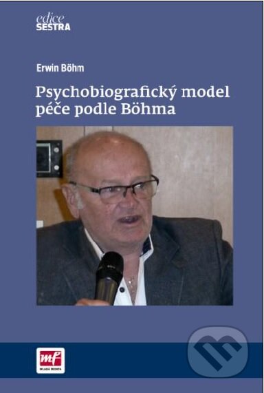 Kniha: Psychobiografický model péče podle Böhma (Erwin Böhm). Mladá fronta, 2016 Kniha: Psychobiografický model péče podle Böhma (Erwin Böhm). Mladá fronta, 2016
