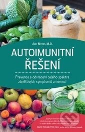 Kniha: Autoimunitní řešení (Amy Myers). ANAG, 2016 Kniha: Autoimunitní řešení (Amy Myers). ANAG, 2016
