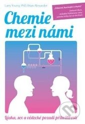 Kniha: Chemie mezi námi (Alexander Brian a Larry Young). ANAG, 2016 Kniha: Chemie mezi námi (Alexander Brian a Larry Young). ANAG, 2016