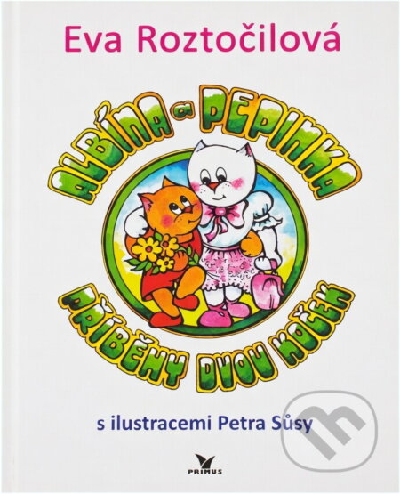 Kniha: Albína a Pepinka : příběhy dvou koček (Eva Roztočilová). Primus, 2019 Kniha: Albína a Pepinka : příběhy dvou koček (Eva Roztočilová). Primus, 2019