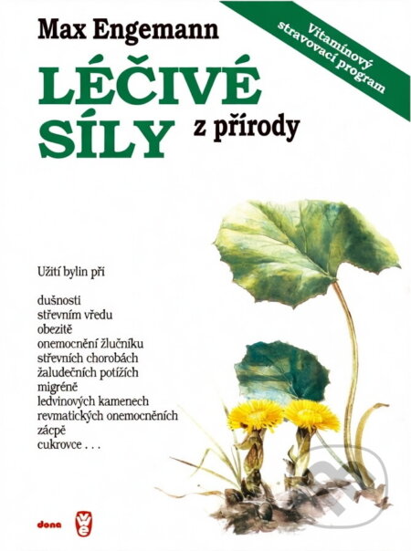 Kniha: Léčivé síly z přírody : kniha o bylinách a vitamínech : návody na užívání bylin a správnou aplikaci vitamínů a některé dobré rady z formování způsobu života na biblickém základě (Max Engemann). Dona, 1992 Kniha: Léčivé síly z přírody : kniha o bylinách a vitamínech : návody na užívání bylin a správnou aplikaci vitamínů a některé dobré rady z formování způsobu života na biblickém základě (Max Engemann). Dona, 1992