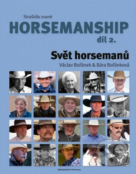 Kniha: Strašidlo zvané horsemanship díl 2 - Svět horsemanů (Václav Bořánek). Harmony, 2021 Kniha: Strašidlo zvané horsemanship díl 2 - Svět horsemanů (Václav Bořánek). Harmony, 2021