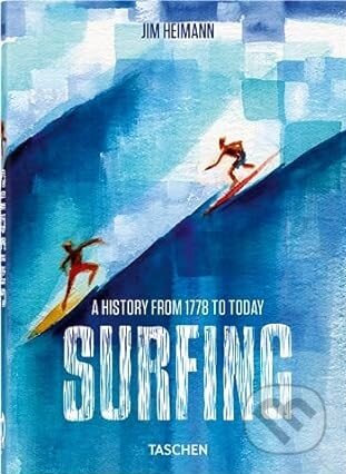Kniha: Surfing. 1778–Today (Taschen). Taschen, 2023 Kniha: Surfing. 1778–Today (Taschen). Taschen, 2023