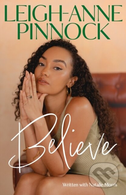 Kniha: Believe (Leigh-Anne Pinnock). Headline Book, 2023 Kniha: Believe (Leigh-Anne Pinnock). Headline Book, 2023