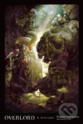 Kniha: Overlord, Vol. 8: The Two Leaders (Kugane Maruyama). Yen Press, 2018 Kniha: Overlord, Vol. 8: The Two Leaders (Kugane Maruyama). Yen Press, 2018