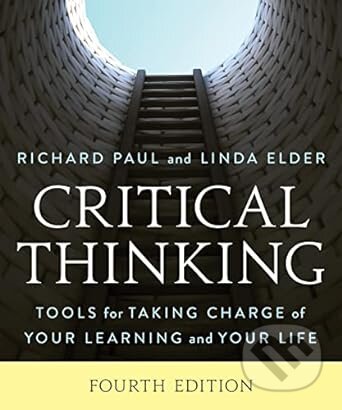 Kniha: Critical Thinking: Tools for Taking Charge of Your Learning and Your Life (Linda Elder a Richard Paul). The Foundation for Critical Thinking, 2022 Kniha: Critical Thinking: Tools for Taking Charge of Your Learning and Your Life (Linda Elder a Richard Paul). The Foundation for Critical Thinking, 2022